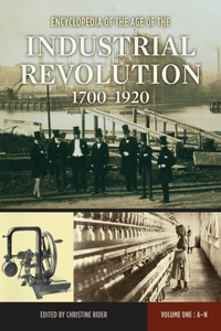 Encyclopedia of the Age of the Industrial Revolution, 1700-1920 [2 Volumes]