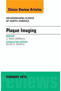 Plaque Imaging, an Issue of Neuroimaging Clinics of North America