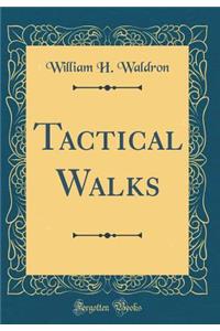 Tactical Walks (Classic Reprint)