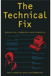 The Technical Fix: Education, Computers and Industry