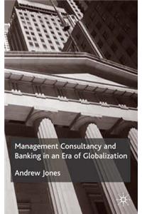 Management Consultancy and Banking in an Era of Globalization