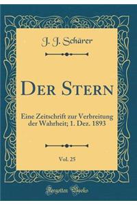 Der Stern, Vol. 25: Eine Zeitschrift zur Verbreitung der Wahrheit; 1. Dez. 1893 (Classic Reprint)