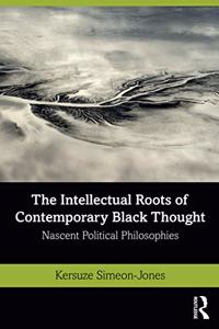 Intellectual Roots of Contemporary Black Thought