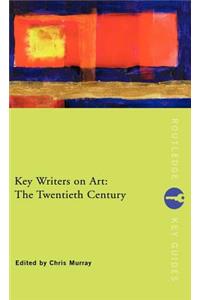 Key Writers on Art: The Twentieth Century