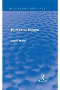 Humanist Essays (Routledge Revivals)