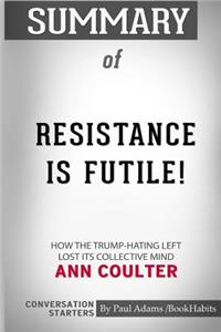 Summary of Resistance is Futile! by Ann Coulter