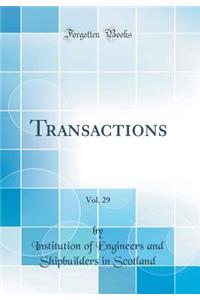 Transactions, Vol. 29 (Classic Reprint)