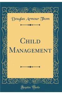Child Management (Classic Reprint)