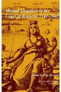 Marital Litigation in the Court of Requests 1542–1642: Volume 32