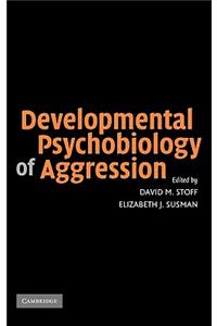 Developmental Psychobiology of Aggression