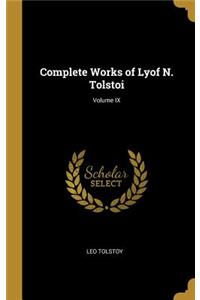 Complete Works of Lyof N. Tolstoi; Volume IX