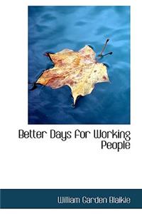 Better Days for Working People