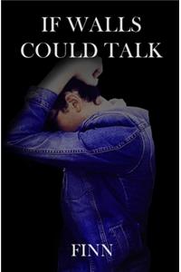 If Walls Could Talk