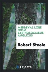 Mediæval Lore from Bartholomaeus Anglicus