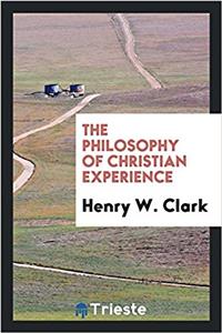 THE PHILOSOPHY OF CHRISTIAN EXPERIENCE