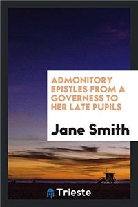 ADMONITORY EPISTLES FROM A GOVERNESS TO
