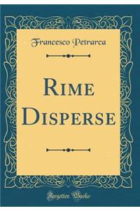 Rime Disperse (Classic Reprint)