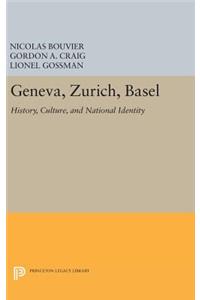 Geneva, Zurich, Basel: History, Culture, and National Identity