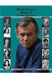 David Janssen's Harry O Co-Stars From A to Z