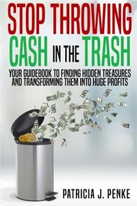 Stop Throwing Cash in the Trash