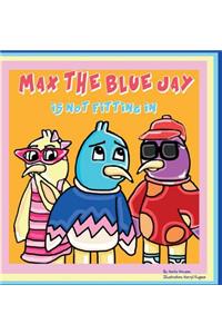 Max the Blue Jay is Not Fitting In