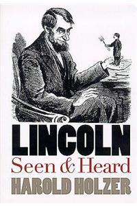 Lincoln Seen and Heard