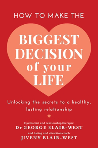 How to Make the Biggest Decision of Your Life