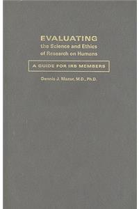 Evaluating the Science and Ethics of Research on Humans