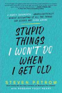 Stupid Things I Won't Do When I Get Old