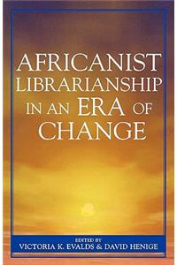 Africanist Librarianship in an Era of Change