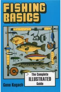 Fishing Basics the Complete Illustrated Guide