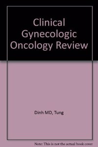 Clinical Gynecologic Oncology Review