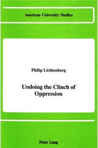 Undoing the Clinch of Oppression