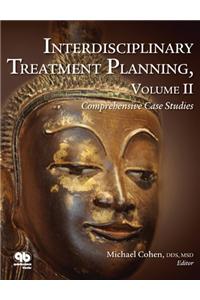 Interdisciplinary Treatment Planning, Vol II: Comprehensive Case Studies