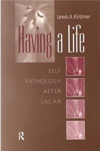 Having a Life: Self-Pathology After Lacan