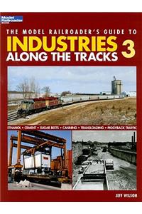 Model Railroader's Guide to Industries Along the Tracks 3