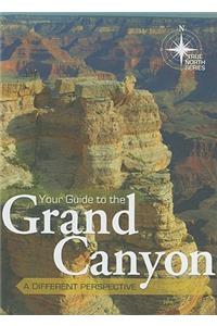 Your Guide to the Grand Canyon: A Different Perspective