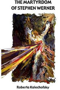The Martyrdom of Stephen Werner