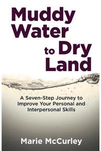 Muddy Water to Dry Land