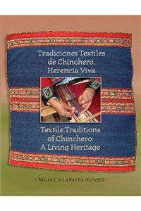 Textile Traditions of Chinchero: A Living Heritage: Tradiciones Textiles de Chinchero: Herencia Viva