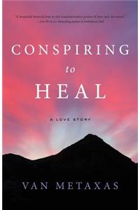 Conspiring to Heal: A Love Story
