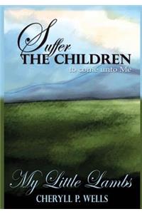 Suffer the Children to Come Unto Me