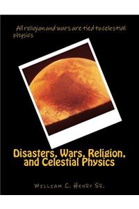 Disasters, Wars, Religion, and Celestial Physics