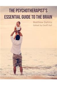 The Psychotherapist's Essential Guide to the Brain