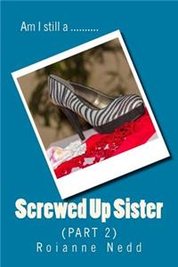 Screwed up Sister - Part 2