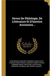 Revue De Philologie, De Littérature Et D'histoire Anciennes...