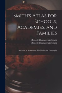 Smith's Atlas for Schools, Academies, and Families