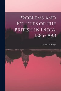 Problems and Policies of the British in India, 1885-1898