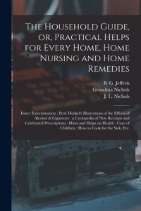 The Household Guide, or, Practical Helps for Every Home, Home Nursing and Home Remedies