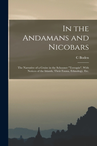 In the Andamans and Nicobars; the Narrative of a Cruise in the Schooner 